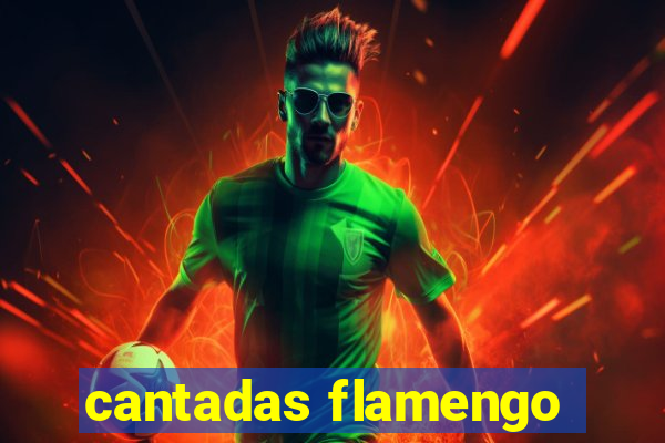 cantadas flamengo